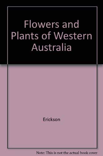 Flowers and Plants of Western Australia (9780589501167) by Erickson
