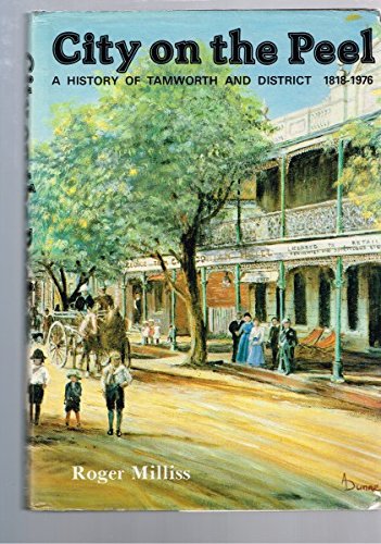 9780589501211: City on the Peel: A history of Tamworth and district, 1818-1976