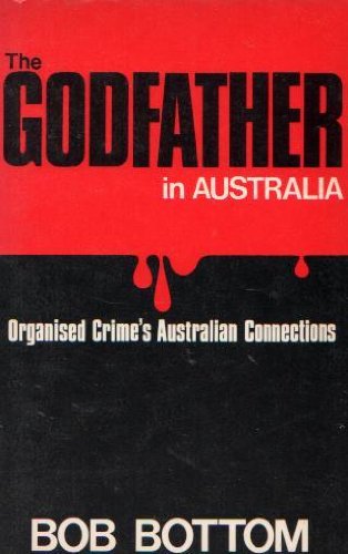 9780589501563: THE GODFATHER IN AUSTRALIA: Organised Crime's Australian Connections