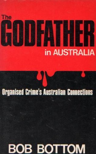 9780589501563: The Godfather in Australia: Organised Crime's Australian Connections