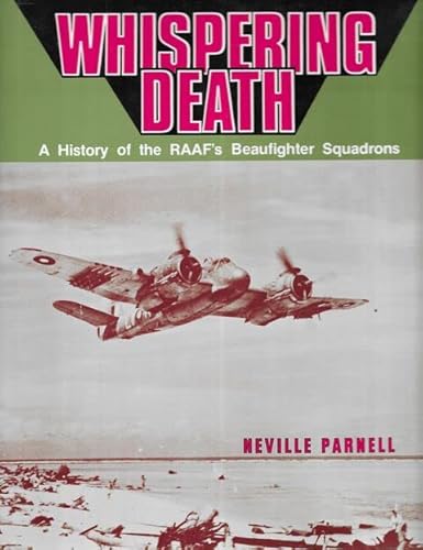 

Whispering Death: A History of the RAAF's Beaufighter Squadrons [first edition]