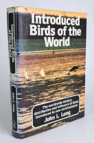 9780589502607: Introduced birds of the world: The worldwide history, distribution, and influence of birds introduced to new environments