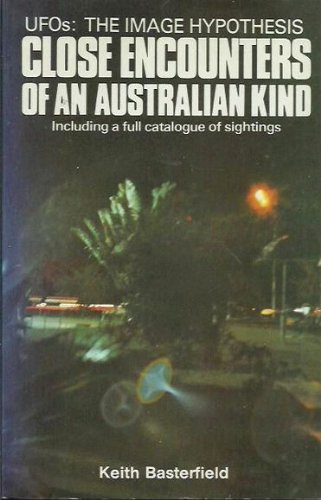 Imagen de archivo de Close encounters of an Australian kind : UFOs - the image hypothesis : including a full catalogue of sightings. a la venta por Lost and Found Books
