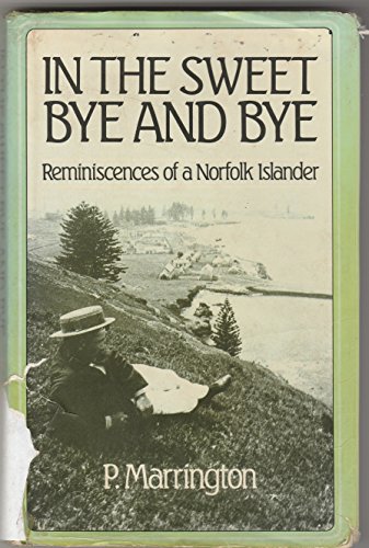 Beispielbild fr In the Sweet Bye and Bye: reminiscences of a Norfolk Islander zum Verkauf von Book Express (NZ)