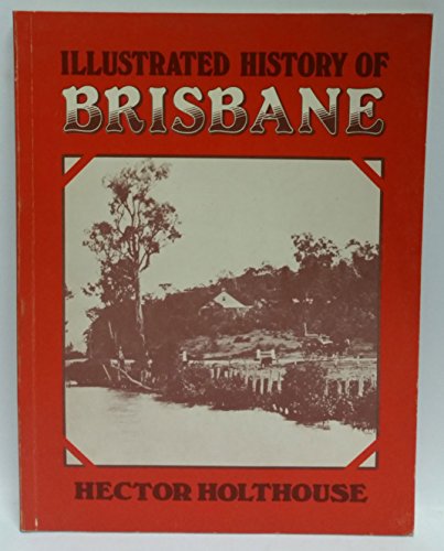 Beispielbild fr Illustrated History of Brisbane zum Verkauf von Cambridge Rare Books