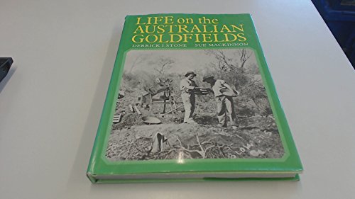 Stock image for Life on the Australian Goldfields for sale by Smith Family Bookstore Downtown