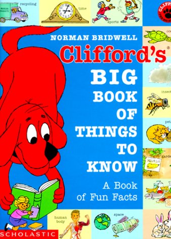 CLIFFORD'S BIG BOOK OF THINGS TO KNOW : ABook of Fun Facts