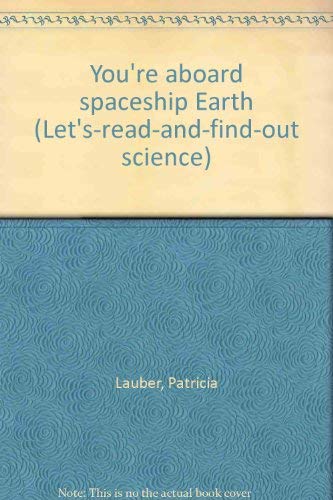 Stock image for You're aboard spaceship Earth (Let's-read-and-find-out science) by Lauber. for sale by GOMEDIA