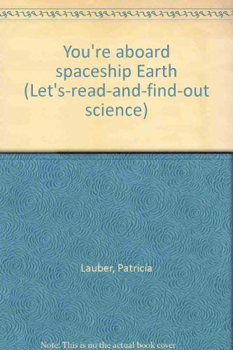9780590004763: You're Aboard Spaceship Earth Let's-Read-and-Find-Out Science Patricia Lauber