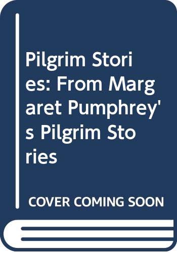 Beispielbild fr Pilgrim Stories: From Margaret Pumphrey's Pilgrim Stories zum Verkauf von Basement Seller 101