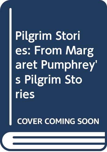 Stock image for Pilgrim Stories: From Margaret Pumphrey's Pilgrim Stories for sale by Basement Seller 101