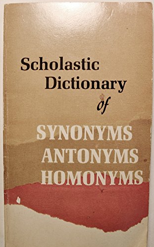 Stock image for Scholastic Dictionary of Synonyms, Antonyms and Homonyms for sale by Your Online Bookstore