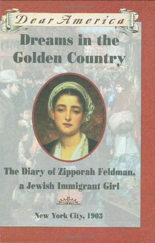 Stock image for Dreams in the Golden Country: The Diary of Zipporah Feldman, a Jewish Immigrant Girl, New York City, 1903 (Dear America) for sale by SecondSale