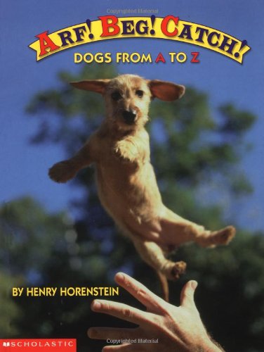 Stock image for Arf! Beg! Catch!: Dogs from A to Z for sale by SecondSale