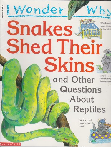 Beispielbild fr I Wonder why snakes Shed their skin and Other questions about Reptiles zum Verkauf von Your Online Bookstore