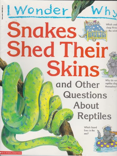 9780590039116: I Wonder Why Snakes Shed Their Skins