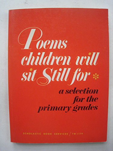 Imagen de archivo de Poems Children Will Sit Still for: A Selection for the Primary Grades a la venta por ThriftBooks-Atlanta