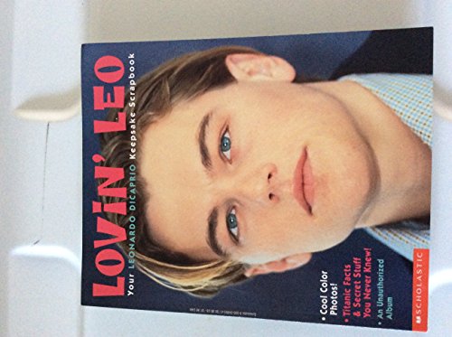 Imagen de archivo de Lovin Leo: Your Leonardo Dicaprio Keepsake Scrapbook a la venta por Zoom Books Company