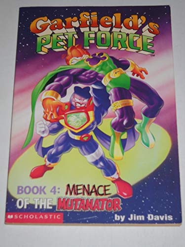 Imagen de archivo de Garfield's Pet Force, Book 4: Menace of the Mutanator a la venta por Orion Tech