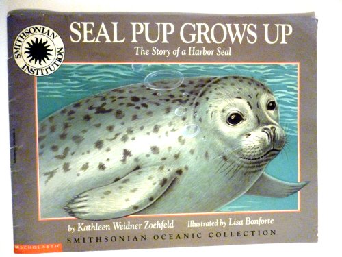 9780590062619: Seal Pup Grows Up: The Story of a Harbor Seal (Smithsonian Ocenaic Collection)