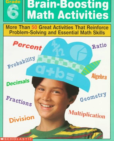 9780590065467: Brain-Boosting Math Activities - More Than 50 Great Activities That Reinforce Problem-Solving and Essential Math Skills: Grade 6