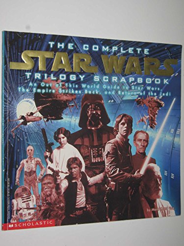 Beispielbild fr The Complete Star Wars Trilogy Scrapbook: An Out of This World Guide to Star Wars, the Empire Strikes Back, and Return of the Jedi zum Verkauf von SecondSale