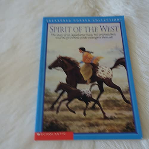 Spirit of the West: The Story of an Appaloosa Mare, Her Percious Foal, and the Girl Whose Pride Endangers Them All (TREASURED HORSES) (9780590068666) by Malcolm, Jahnna N.