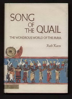 Beispielbild fr Song of the Quail; The Wondrous Wolrd of the Maya zum Verkauf von Argosy Book Store, ABAA, ILAB