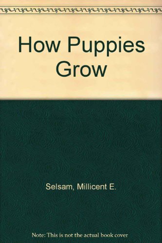 How Puppies Grow (9780590071901) by Selsam, Millicent Ellis