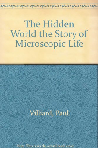 Imagen de archivo de The Hidden World : The Story of Microscopic Life a la venta por Better World Books