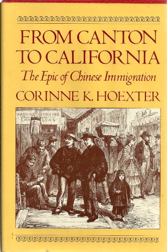 Beispielbild fr FROM CANTON TO CALIFORNIA: THE EPIC OF CHINESE IMMIGRATION zum Verkauf von JOHN LUTSCHAK BOOKS