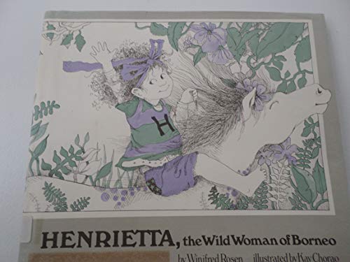 Henrietta, the wild woman of Borneo (9780590073905) by Rosen, Winifred