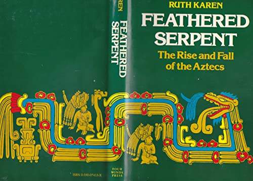 FEATHERED SERPENT: The Rise and Fall of the Aztecs