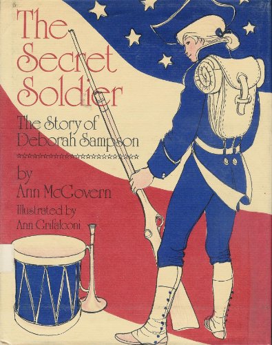 Beispielbild fr The Secret Soldier : The Story of Deborah Sampson zum Verkauf von Wonder Book
