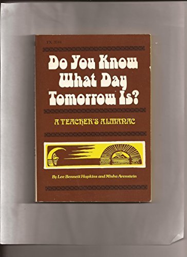 Beispielbild fr Do You Know What Day Tomorrow Is?: A Teacher's Almanac zum Verkauf von Wonder Book