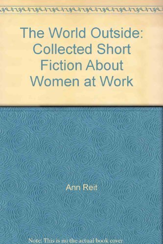 Beispielbild fr The World outside: Collected short fiction about women at work zum Verkauf von Better World Books