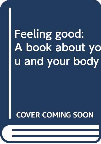 Beispielbild fr Feeling good: A book about you and your body zum Verkauf von Better World Books: West