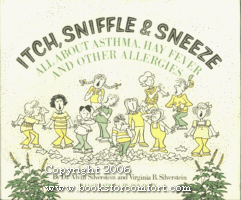 Itch, Sniffle and Sneeze: All About Asthma, Hay Fever and Other Allergies (9780590075404) by Silverstein, Alvin; Silverstein, Virginia B.; Doty, Roy