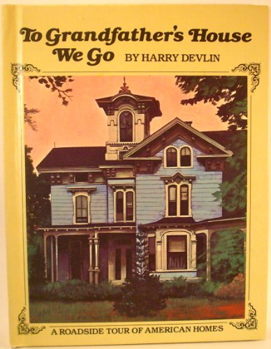 Imagen de archivo de To grandfather's house we go: A roadside tour of American homes a la venta por Half Price Books Inc.