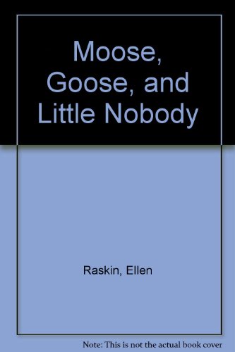 9780590077750: Moose, Goose, and Little Nobody