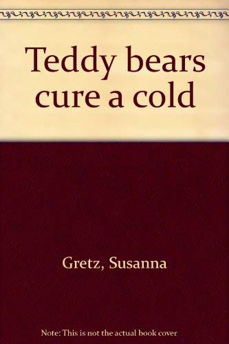 Imagen de archivo de Teddy Bears Cure a Cold a la venta por Better World Books