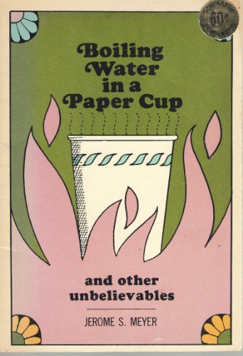 Stock image for Boiling Water in a Paper Cup and Other Unbelievables for sale by Hafa Adai Books