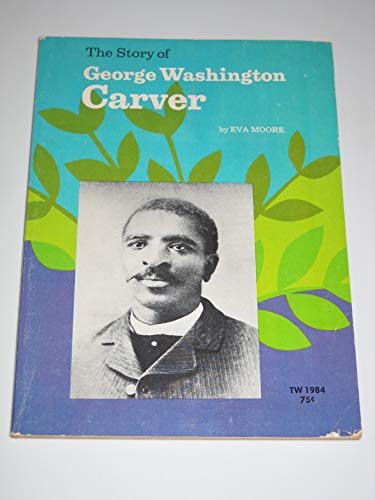 The Story of George Washington Carver (9780590092715) by Moore, Eva