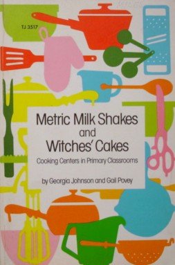 Stock image for Metric Milk Shakes and Witches' Cakes: Cooking Centers in Primary Classrooms for sale by ThriftBooks-Dallas