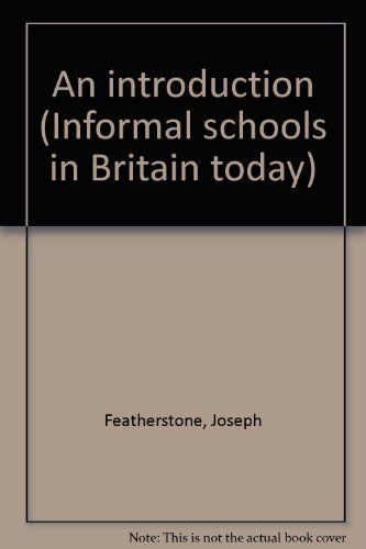 An introduction (Informal schools in Britain today) (9780590095068) by Featherstone, Joseph