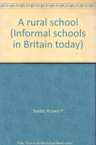 Title: A rural school Informal schools in Britain today (9780590095099) by Smith, Robert T