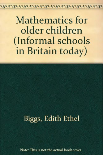 Beispielbild fr Mathematics for older children (Informal schools in Britain today) zum Verkauf von Library House Internet Sales