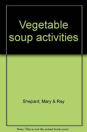 Beispielbild fr Vegetable soup activities zum Verkauf von HPB Inc.