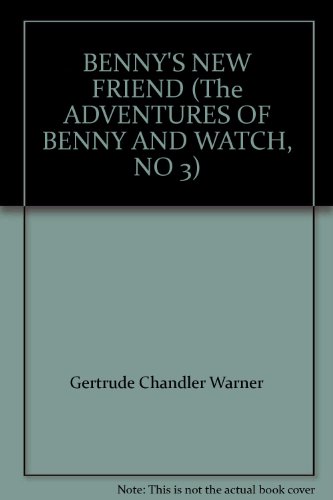 Stock image for BENNY'S NEW FRIEND (The ADVENTURES OF BENNY AND WATCH, NO 3) for sale by Better World Books: West