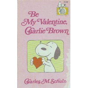 Stock image for Be My Valentine, Charlie Brown for sale by SecondSale